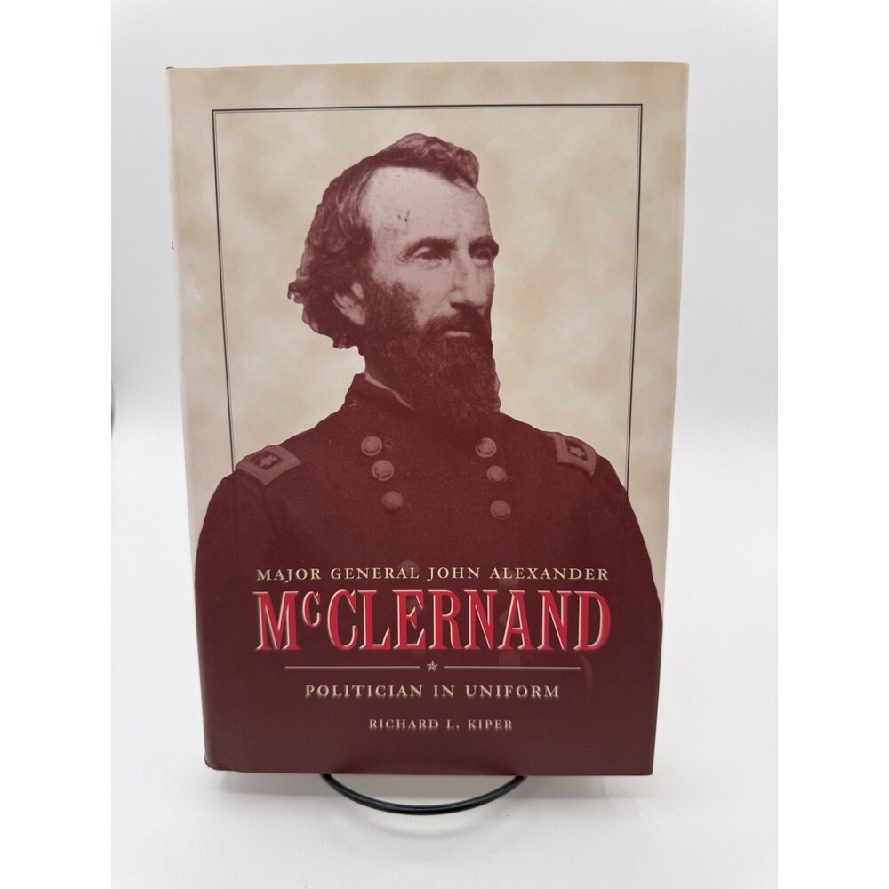 Signed 1st Ed Major General John A McClernand Richard L Kiper Civil War HC